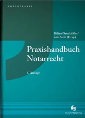 Kilian / Sandkühler / vom Stein |  Praxishandbuch Notarrecht | Buch |  Sack Fachmedien