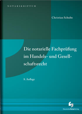 Schulte |  Die notarielle Fachprüfung im Handels- und Gesellschaftsrecht | Buch |  Sack Fachmedien