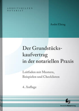 Elsing | Der Grundstückskaufvertrag in der notariellen Praxis | Buch | 978-3-95646-309-9 | sack.de