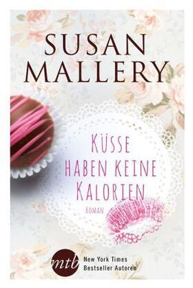 Mallery |  Küsse haben keine Kalorien | Buch |  Sack Fachmedien