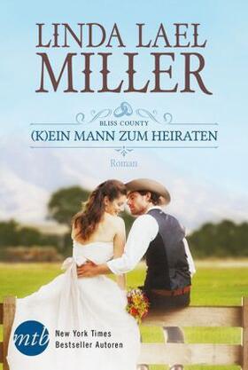 Miller |  Bliss County - (K)ein Mann zum Heiraten | Buch |  Sack Fachmedien