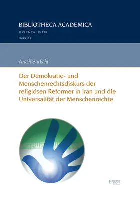 Sarkohi |  Der Demokratie- und Menschenrechtsdiskurs der religiösen Reformer in Iran und die Universalität der Menschenrechte | Buch |  Sack Fachmedien