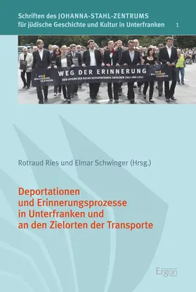 Ries / Schwinger |  Deportationen und Erinnerungsprozesse in Unterfranken und an den Zielorten der Transporte | Buch |  Sack Fachmedien