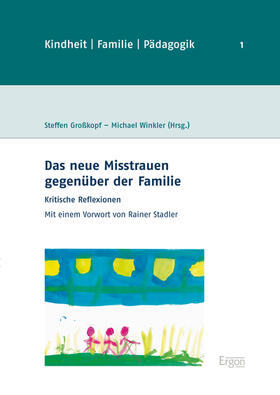 Großkopf / Winkler |  Das neue Misstrauen gegenüber der Familie | Buch |  Sack Fachmedien