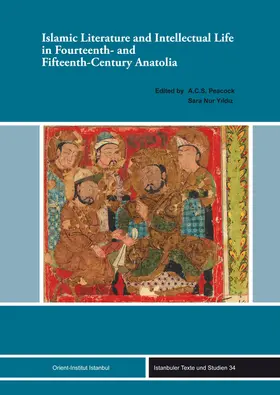 Peacock / Nur Yildiz |  Islamic Literature and Intellectual Life in Fourteenth- and Fifteenth-Century Anatolia | Buch |  Sack Fachmedien