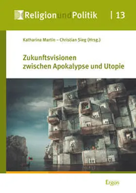 Martin / Sieg | Zukunftsvisionen zwischen Apokalypse und Utopie | Buch | 978-3-95650-211-8 | sack.de