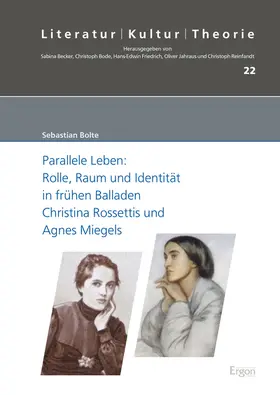 Bolte |  Parallele Leben: Rolle, Raum und Identität in frühen Balladen Christina Rossettis und Agnes Miegels | Buch |  Sack Fachmedien