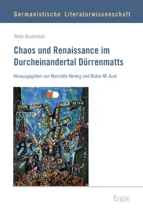 Rusterholz |  Chaos und Renaissance im Durcheinandertal Dürrenmatts | Buch |  Sack Fachmedien