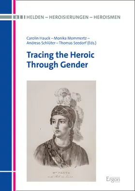 Hauck / Mommertz / Schlüter |  Tracing the Heroic Through Gender | Buch |  Sack Fachmedien