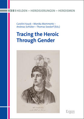 Hauck / Mommertz / Schlüter |  Tracing the Heroic Through Gender | eBook | Sack Fachmedien