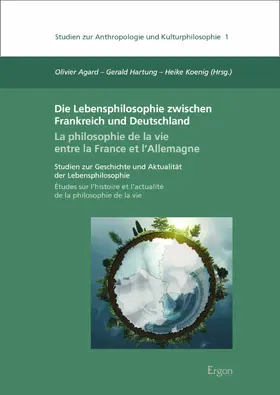 Agard / Hartung / Koenig |  Die Lebensphilosophie zwischen Frankreich und Deutschland / La philosophie de la vie entre la France et l'Allemagne | eBook | Sack Fachmedien