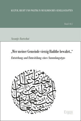 Bartschat |  "Wer meiner Gemeinde vierzig Hadithe bewahrt..." / Dschihad der Zunge, des Stifts und des Schwertes? | Buch |  Sack Fachmedien