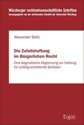 Seitz |  Die Zufallshaftung im Bürgerlichen Recht | Buch |  Sack Fachmedien