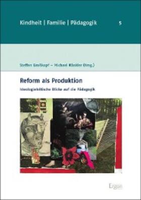 Großkopf / Winkler |  Reform als Produktion | eBook | Sack Fachmedien