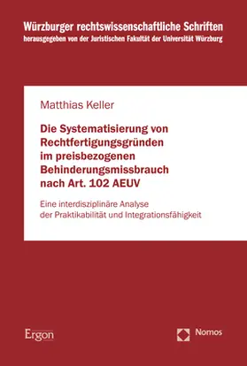 Keller |  Die Systematisierung von Rechtfertigungsgründen im preisbezogenen Behinderungsmissbrauch nach Art. 102 AEUV | Buch |  Sack Fachmedien