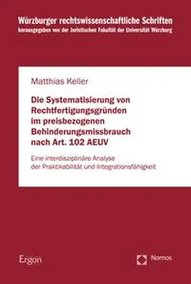 Keller |  Die Systematisierung von Rechtfertigungsgründen im preisbezogenen Behinderungsmissbrauch nach Art. 102 AEUV | eBook | Sack Fachmedien