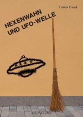 Ermel |  Hexenwahn und UFO-Welle | Buch |  Sack Fachmedien