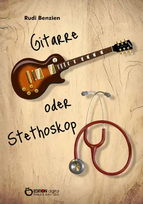 Benzien | Gitarre oder Stethoskop | E-Book | sack.de