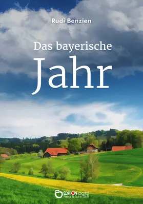 Benzien |  Das bayerische Jahr | eBook | Sack Fachmedien