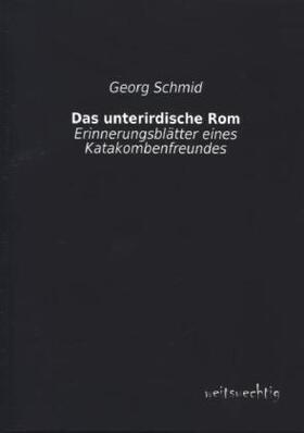 Schmid |  Das unterirdische Rom | Buch |  Sack Fachmedien