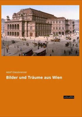 Glassbrenner |  Bilder und Träume aus Wien | Buch |  Sack Fachmedien