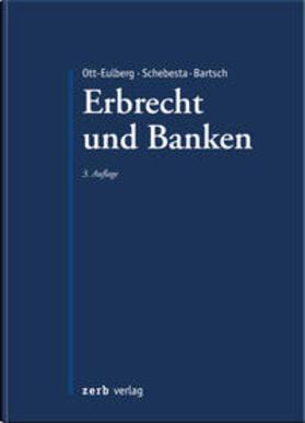 Bartsch / Ott-Eulberg / Schebesta |  Praxishandbuch Erbrecht und Banken | Buch |  Sack Fachmedien