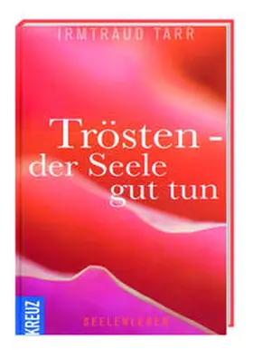 Tarr |  Trösten - der Seele gut tun | Buch |  Sack Fachmedien