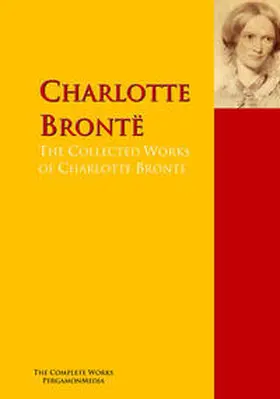 Brontë |  The Collected Works of Charlotte Brontë | eBook | Sack Fachmedien