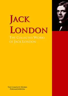 London / Strunsky |  The Collected Works of Jack London | eBook | Sack Fachmedien