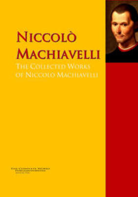 Machiavelli |  The Collected Works of Niccolò Machiavelli | eBook | Sack Fachmedien