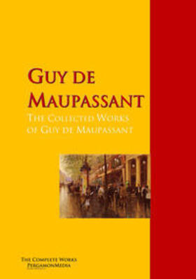 Maupassant |  The Collected Works of Guy de Maupassant | eBook | Sack Fachmedien