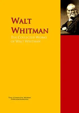 Whitman / Gilchrist |  The Collected Works of Walt Whitman | eBook | Sack Fachmedien