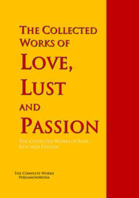 Joyce / VATSYAYANA / Anonymous |  The Collected Works of Love, Lust and Passion | eBook | Sack Fachmedien