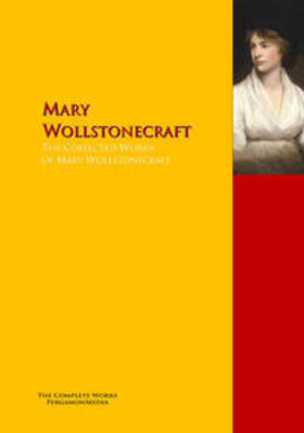 Wollstonecraft |  The Collected Works of Mary Wollstonecraft | eBook | Sack Fachmedien
