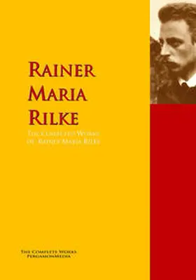 Rilke |  The Collected Works of Rainer Maria Rilke | eBook | Sack Fachmedien