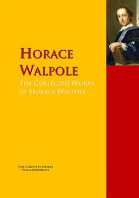 Walpole |  The Collected Works of Horace Walpole | eBook | Sack Fachmedien