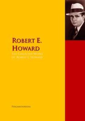Howard |  The Collected Works of Robert E. Howard | eBook | Sack Fachmedien