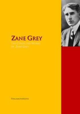 Grey |  The Collected Works of Zane Grey | eBook | Sack Fachmedien