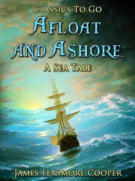 Cooper |  Afloat and Ashore: A Sea Tale | eBook | Sack Fachmedien