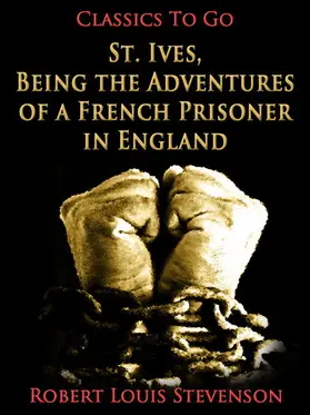 Stevenson |  St. Ives, Being the Adventures of a French Prisoner in England | eBook | Sack Fachmedien