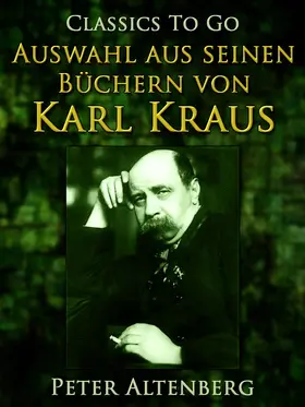 Altenberg | Peter Altenberg. Auswahl aus seinen Büchern von Karl Kraus | E-Book | sack.de