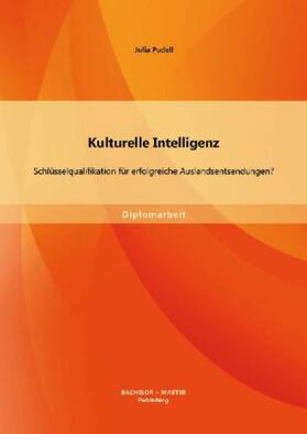 Pudell |  Kulturelle Intelligenz: Schlüsselqualifikation für erfolgreiche Auslandsentsendungen? | Buch |  Sack Fachmedien