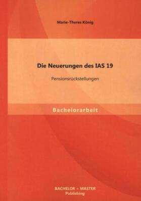 König |  Die Neuerungen des IAS 19: Pensionsrückstellungen | Buch |  Sack Fachmedien