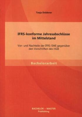 Dolderer |  IFRS-konforme Jahresabschlüsse im Mittelstand: Vor- und Nachteile der IFRS-SME gegenüber den Vorschriften des HGB | Buch |  Sack Fachmedien