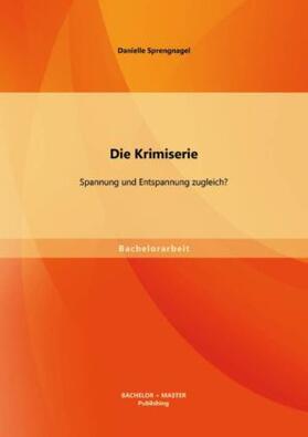 Sprengnagel | Die Krimiserie: Spannung und Entspannung zugleich? | Buch | 978-3-95684-128-6 | sack.de