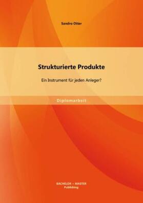 Otter |  Strukturierte Produkte: Ein Instrument für jeden Anleger? | Buch |  Sack Fachmedien