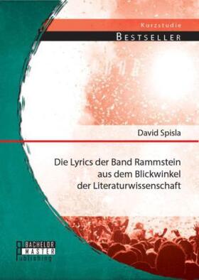 Spisla |  Die Lyrics der Band Rammstein aus dem Blickwinkel der Literaturwissenschaft | Buch |  Sack Fachmedien