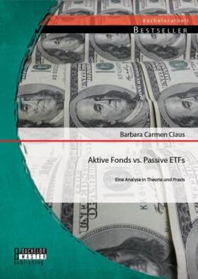 Claus |  Aktive Fonds vs. Passive ETFs: Eine Analyse in Theorie und Praxis | Buch |  Sack Fachmedien