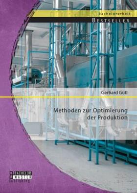 Gütl |  Methoden zur Optimierung der Produktion | Buch |  Sack Fachmedien