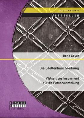 Geyer |  Die Stellenbeschreibung - vielseitiges Instrument für die Personalabteilung | Buch |  Sack Fachmedien